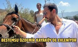 Bestemsu Özdemir Kayaköy’de evleniyor
