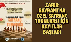 ZAFER BAYRAMI’NA ÖZEL SATRANÇ TURNUVASI İÇİN KAYITLAR BAŞLADI