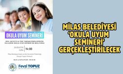 MİLAS BELEDİYESİ ‘OKULA UYUM SEMİNERİ’ GERÇEKLEŞTİRECEK