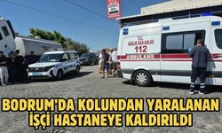 Bodrum’da Kolundan Yaralanan İşçi Hastaneye Kaldırıldı