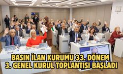 Basın İlan Kurumu 33. Dönem 3. Genel Kurul Toplantısı Başladı
