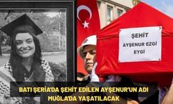 Batı Şeria'da şehit edilen Ayşenur'un adı Muğla'da yaşatılacak