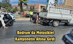 Bodrum’da Motosiklet Kamyonetin Altına Girdi