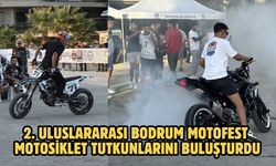 2. Uluslararası Bodrum Motofest motosiklet tutkunlarını buluşturdu