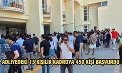 ADLİYEDEKİ 15 KİŞİLİK KADROYA 450 KİŞİ BAŞVURDU