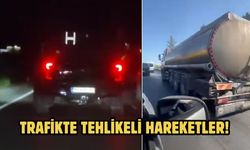 TRAFİKTE TEHLİKELİ HAREKETLER!