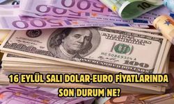 16 EYLÜL SALI DOLAR-EURO FİYATLARINDA SON DURUM NE?
