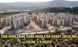 TÜİK verilerine göre Muğla'da konut satışları yüzde 3,9 düştü