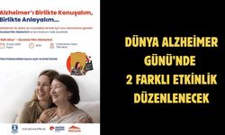 Dünya Alzheimer Günü’nde 2 Farklı Etkinlik Düzenlenecek