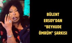 BÜLENT ERSOY’DAN “BEYHUDE ÖMRÜM” ŞARKISI