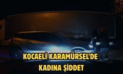 Kocaeli Karamürsel’de Kadına Şiddet
