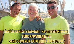 İngiliz denizci Chapman: "Hayattaysam bunu Türk kaptanlara ve Sahil Güvenlik ekiplerine borçluyum"