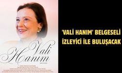 'Vali Hanım' belgeseli izleyici ile buluşacak
