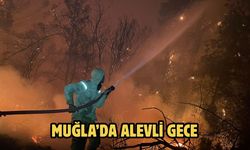 Muğla’da alevli gece