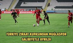 TÜRKİYE ZİRAAT KUPASINDAN MUĞLASPOR GALİBİYETLE AYRILDI