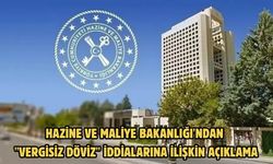 Hazine ve Maliye Bakanlığı'ndan "vergisiz döviz" iddialarına ilişkin açıklama