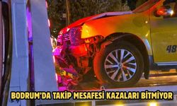 Bodrum’da Takip Mesafesi Kazaları Bitmiyor