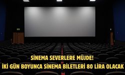 SİNEMA SEVERLERE MÜJDE! İKİ GÜN BOYUNCA SİNEMA BİLETLERİ 80 LİRA OLACAK