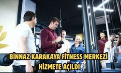 BİNNAZ KARAKAYA FİTNESS MERKEZİ HİZMETE AÇILDI