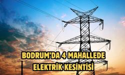 Bodrum’da 4 Mahallede Elektrik Kesintisi