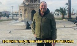 Bodrum’da Araçta Fenalaşan Sürücü Kurtarılamadı