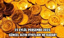 25 EYLÜL PERŞEMBE 2025 GÜNCEL ALTIN FİYATLARI NE KADAR?