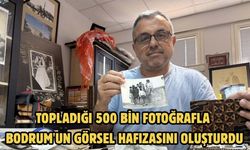 Topladığı 500 bin fotoğrafla Bodrum'un görsel hafızasını oluşturdu