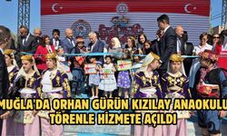 Muğla'da Orhan Gürün Kızılay Anaokulu törenle hizmete açıldı