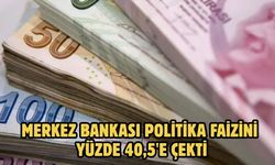Merkez Bankası politika faizini yüzde 40,5'e çekti