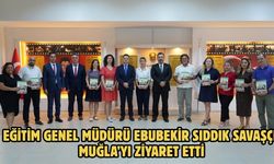 Eğitim Genel Müdürü Ebubekir Sıddık Savaşçı Muğla’yı Ziyaret Etti