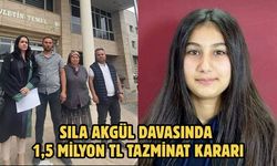 Sıla Akgül davasında 1,5 milyon TL tazminat kararı