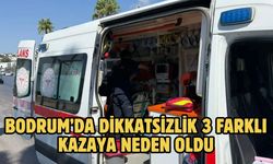 Bodrum’da Dikkatsizlik 3 Farklı Kazaya Neden Oldu