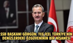 SSB Başkanı Görgün: TCG İçel Türkiye'nin denizlerdeki özgüveninin bir nişanesi