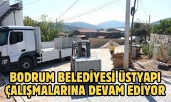 BODRUM BELEDİYESİ ÜSTYAPI ÇALIŞMALARINA DEVAM EDİYOR