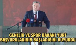 Gençlik ve Spor Bakanı Yurt Başvurularının Başladığını Duyurdu