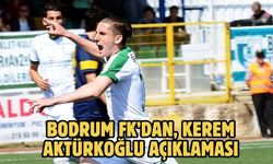 Bodrum FK’dan, Kerem Aktürkoğlu Açıklaması