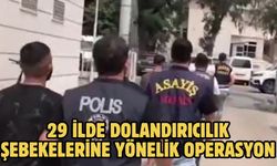 29 İlde Dolandırıcılık Şebekelerine Yönelik Operasyon