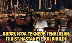Bodrum’da Teknede Fenalaşan Turist Hastaneye Kaldırıldı