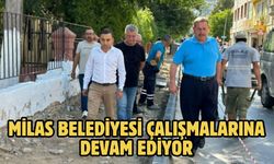 MİLAS BELEDİYESİ ÇALIŞMALARINA DEVAM EDİYOR