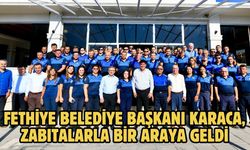 Fethiye Belediye Başkanı Karaca, zabıtalarla bir araya geldi