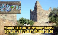 2500 yıllık antik Myndos kapısı çöplük ve tuvalet haline geldi
