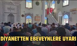Diyanet'ten ebeveynlere uyarı
