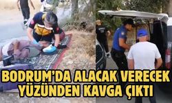 Bodrum’da Alacak Verecek Yüzünden Kavga Çıktı