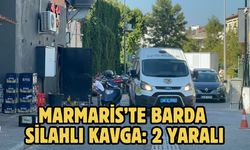 Marmaris’te barda silahlı kavga: 2 yaralı