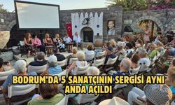 Bodrum’da 5 Sanatçının Sergisi Aynı Anda Açıldı