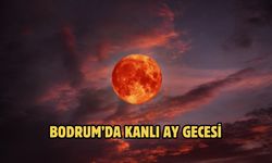 Bodrum’da Kanlı Ay Gecesi