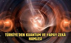 Türkiye'den kuantum ve yapay zekâ hamlesi