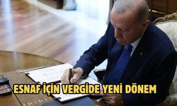 ESNAF İÇİN VERGİDE YENİ DÖNEM