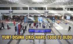 Yurt dışına çıkış harcı 1000 TL oldu