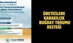 ÜRETİCİLERE KARAKILÇIK BUĞDAY TOHUMU DESTEĞİ